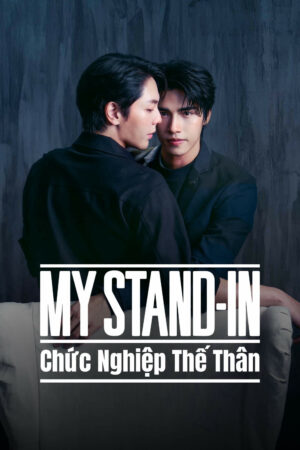 MY STAND-IN: Chức Nghiệp Thế Thân MY STAND-IN: Chức Nghiệp Thế Thân